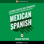 Learn Spanish: Ultimate Guide to Speaking Business Mexican Spanish for Beginners