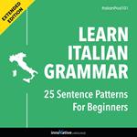 Learn Italian Grammar: 25 Sentence Patterns for Beginners