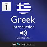 Learn Greek - Level 1: Introduction to Greek, Volume 1