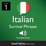 Learn Italian: Italian Survival Phrases, Volume 1