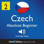 Learn Czech - Level 2: Absolute Beginner Czech, Volume 1