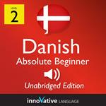 Learn Danish - Level 2: Absolute Beginner Danish, Volume 1