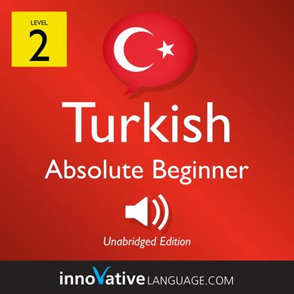 Learn Turkish - Level 2: Absolute Beginner Turkish, Volume 1