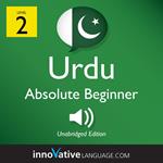 Learn Urdu - Level 2: Absolute Beginner Urdu, Volume 1
