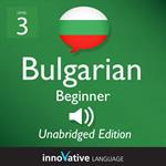 Learn Bulgarian - Level 3: Beginner Bulgarian, Volume 1
