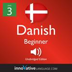Learn Danish - Level 3: Beginner Danish, Volume 1