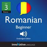 Learn Romanian - Level 3: Beginner Romanian, Volume 1