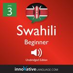 Learn Swahili - Level 3: Beginner Swahili, Volume 1