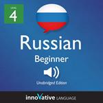 Learn Russian - Level 4: Beginner Russian, Volume 1