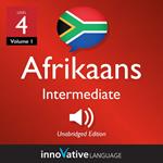 Learn Afrikaans - Level 4: Intermediate Afrikaans, Volume 1
