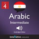 Learn Arabic - Level 4: Intermediate Arabic, Volume 1
