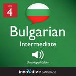 Learn Bulgarian - Level 4: Intermediate Bulgarian, Volume 1