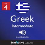 Learn Greek - Level 4: Intermediate Greek, Volume 1