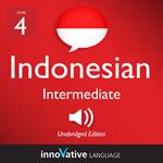Learn Indonesian - Level 4: Intermediate Indonesian, Volume 1