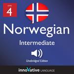 Learn Norwegian - Level 4: Intermediate Norwegian, Volume 1