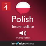Learn Polish - Level 4: Intermediate Polish, Volume 1