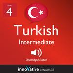 Learn Turkish - Level 4: Intermediate Turkish, Volume 1