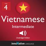 Learn Vietnamese - Level 4: Intermediate Vietnamese, Volume 1