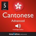 Learn Cantonese - Level 5: Advanced Cantonese, Volume 1