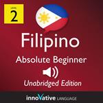 Learn Filipino - Level 2: Absolute Beginner Filipino, Volume 1