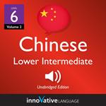 Learn Chinese - Level 6: Lower Intermediate Chinese, Volume 2