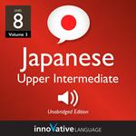 Learn Japanese - Level 8: Upper Intermediate Japanese, Volume 3