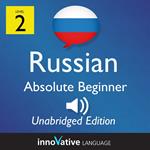 Learn Russian - Level 2: Absolute Beginner Russian, Volume 1