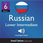 Learn Russian - Level 6: Lower Intermediate Russian, Volume 1