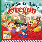 Dear Santa, Love Oregon: A Beaver State Christmas Celebration-With Real Letters!