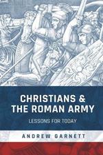 Christians & the Roman Army: Lessons for Today