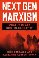 Next Gen Marxism: What It Is and How to Combat It