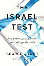 The Isreal Test: Why the World's Most Besieged State is a Beacon of Freedom and Hope for the World Economy