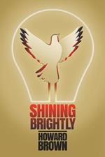 Shining Brightly: A memoir of resilience and hope by a two-time cancer survivor, Silicon Valley entrepreneur and interfaith peacemaker