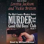 Murder and the Good Old Boys' Club (The High Country Mystery Series, Book 7)