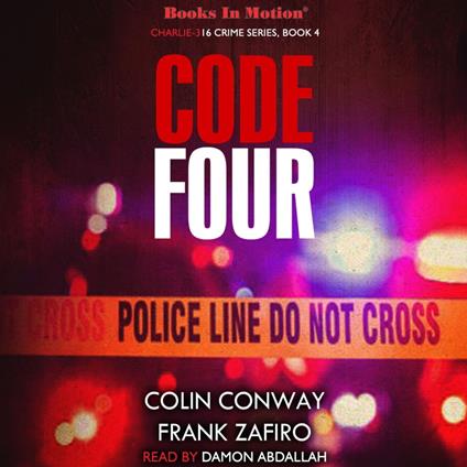 Code Four (Charlie-316 Crime Series, Book 4)