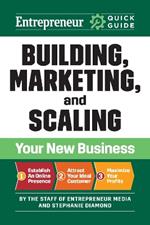 Entrepreneur Quick Guide: Building, Marketing, and Scaling Your New Business