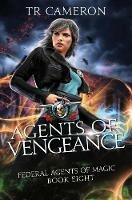 Agents of Vengeance: An Urban Fantasy Action Adventure in the Oriceran Universe