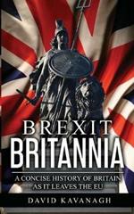 Brexit Britannia: A concise history of Britain as it leaves the EU