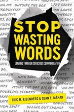 Stop Wasting Words: Leading Through Conscious Communication