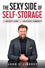 The Sexy Side Of Self-Storage: An Insider’s Guide To A Necessary Commodity
