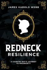 Redneck Resilience: A Country Boy’s Journey To Prosperity