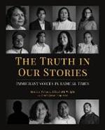 The Truth in Our Stories: Immigrant Voices in Radical Times