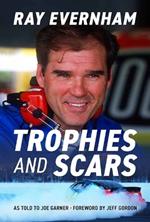 Trophies and Scars: Ray Evernham