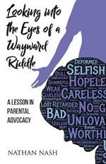 Looking Into the Eyes of a Wayward Riddle: A Lesson in Parental Advocacy