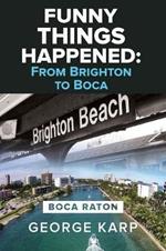 Funny Things Happened: From Brighton to Boca