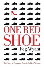 One Red Shoe: The Story of Corporate America's First Woman