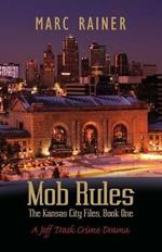 Mob Rules: A Jeff Trask Crime Drama, Book One of the Kansas City Files