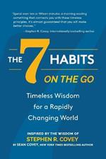 The 7 Habits on the Go: Timeless Wisdom for a Rapidly Changing World (Keys to Personal Success)