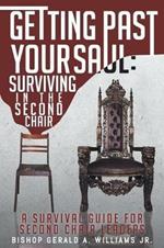 Getting Past Your Saul: Surviving in the Second Chair: A Survival Guide for Second Chair Leaders