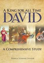 A King for All Time David: A Comprehensive Study